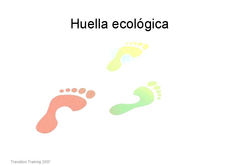 Huella ecológica Transition Training 2007 