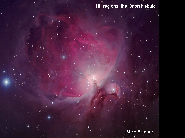 HII regions: the Orion Nebula Mike Fleenor 