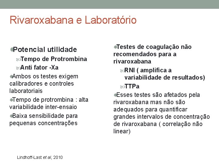 Rivaroxabana e Laboratório ®Potencial utilidade Tempo de Protrombina Anti fator -Xa ®Ambos os testes
