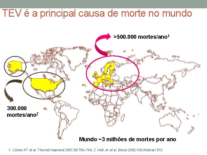 TEV é a principal causa de morte no mundo >500. 000 mortes/ano 1 300.