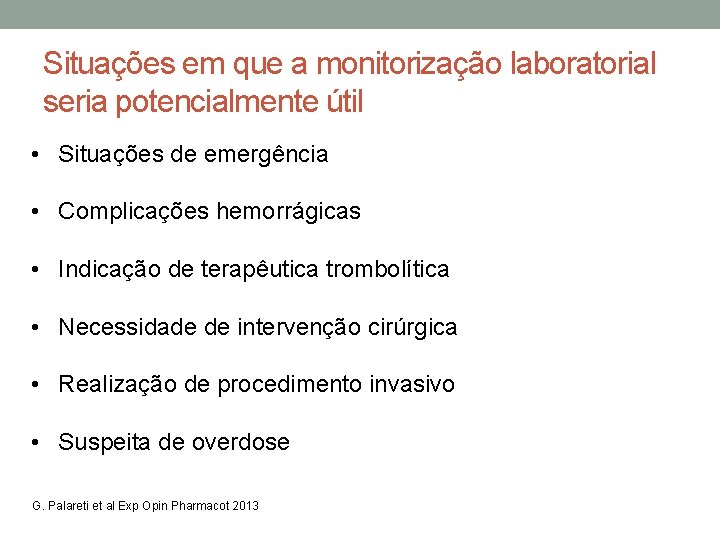 Situações em que a monitorização laboratorial seria potencialmente útil • Situações de emergência •