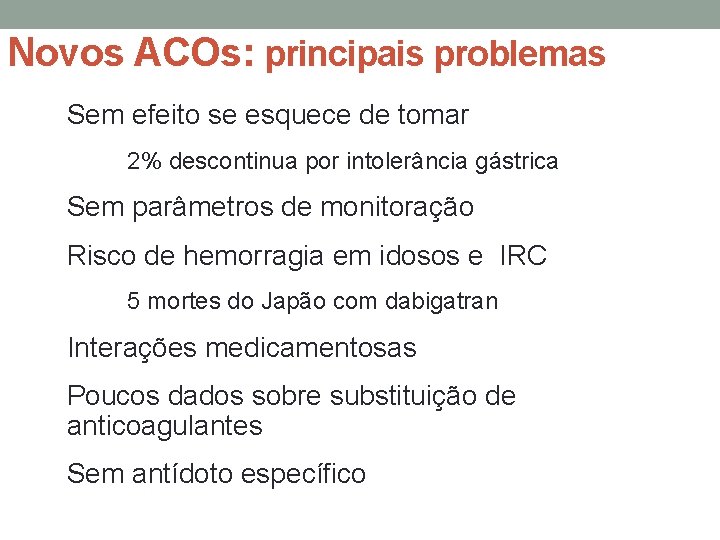 Novos ACOs: principais problemas Sem efeito se esquece de tomar 2% descontinua por intolerância