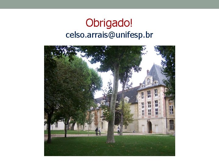 Obrigado! celso. arrais@unifesp. br 