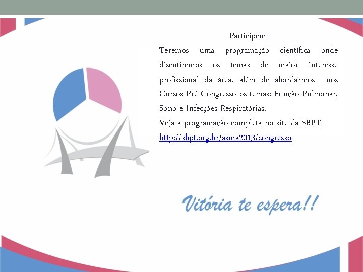 Participem ! Teremos uma programação científica onde discutiremos os temas de maior interesse profissional