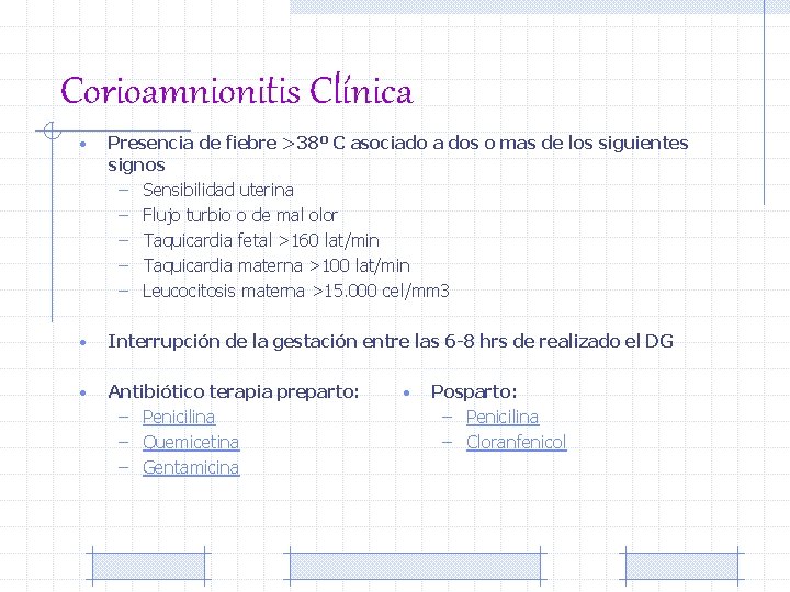 Corioamnionitis Clínica • Presencia de fiebre >38º C asociado a dos o mas de