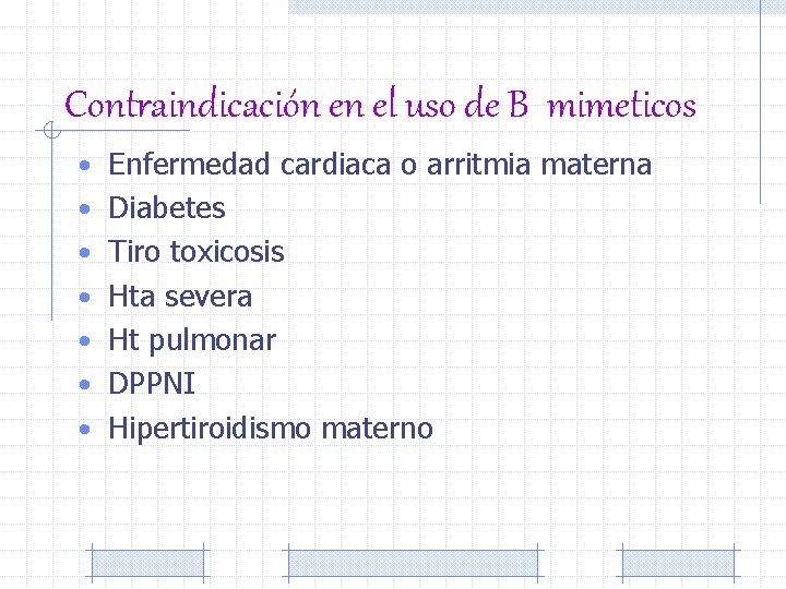 Contraindicación en el uso de B mimeticos • Enfermedad cardiaca o arritmia materna •