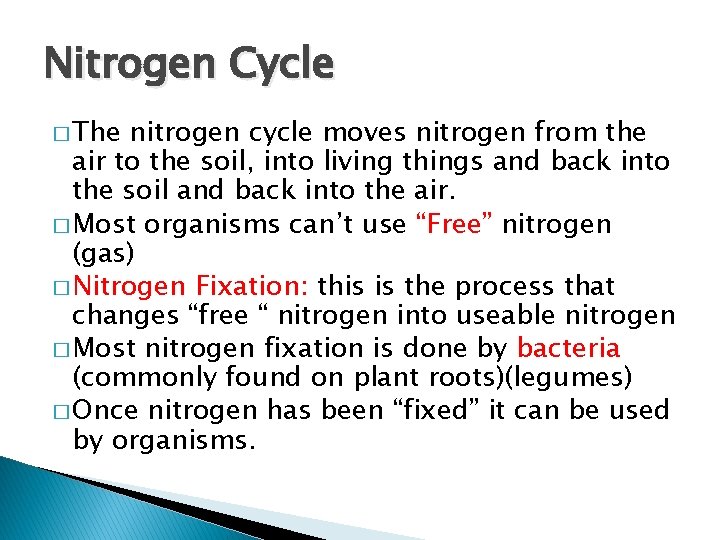 Nitrogen Cycle � The nitrogen cycle moves nitrogen from the air to the soil,