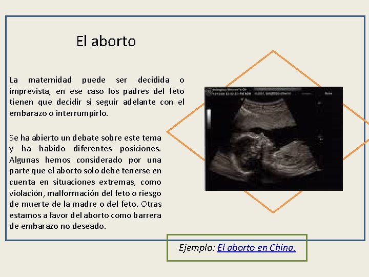 El aborto La maternidad puede ser decidida o imprevista, en ese caso los padres