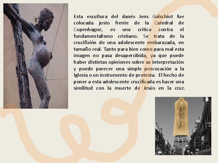 Esta escultura del danés Jens Galschiot fue colocada justo frente de la Catedral de