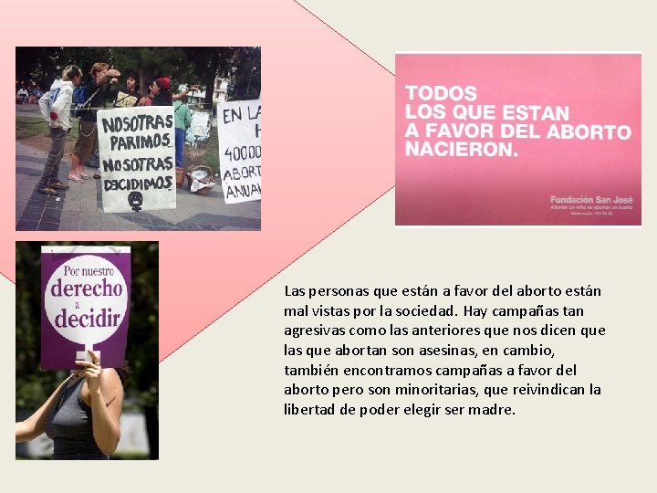 Las personas que están a favor del aborto están mal vistas por la sociedad.