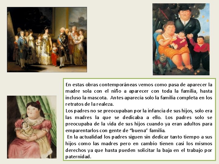 En estas obras contemporáneas vemos como pasa de aparecer la madre sola con el