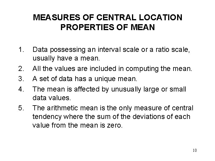 MEASURES OF CENTRAL LOCATION PROPERTIES OF MEAN 1. 2. 3. 4. 5. Data possessing