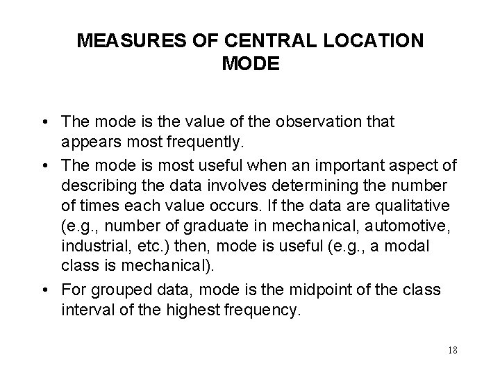 MEASURES OF CENTRAL LOCATION MODE • The mode is the value of the observation