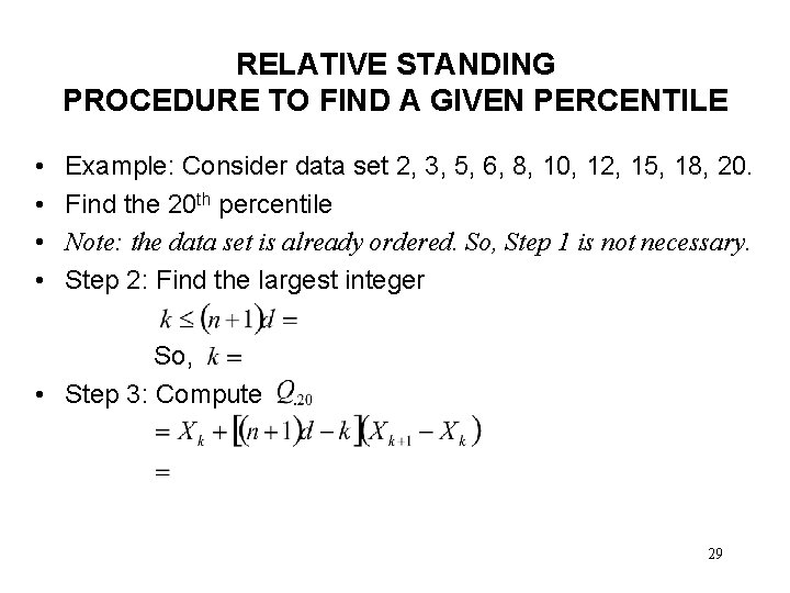 RELATIVE STANDING PROCEDURE TO FIND A GIVEN PERCENTILE • • Example: Consider data set