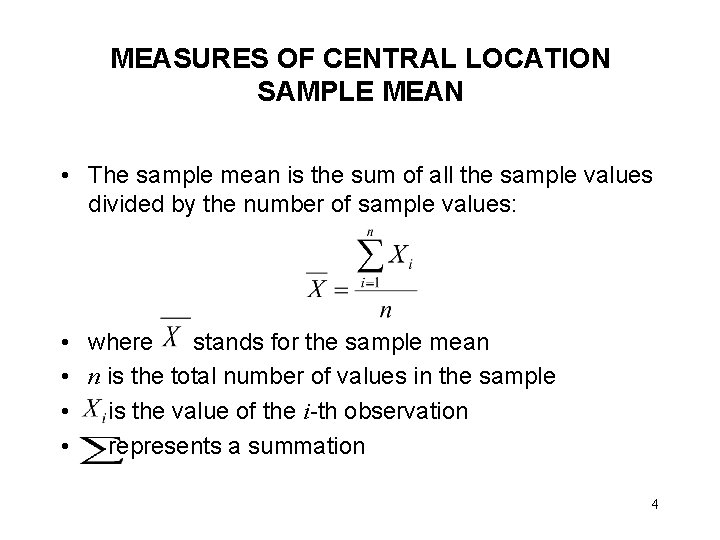 MEASURES OF CENTRAL LOCATION SAMPLE MEAN • The sample mean is the sum of