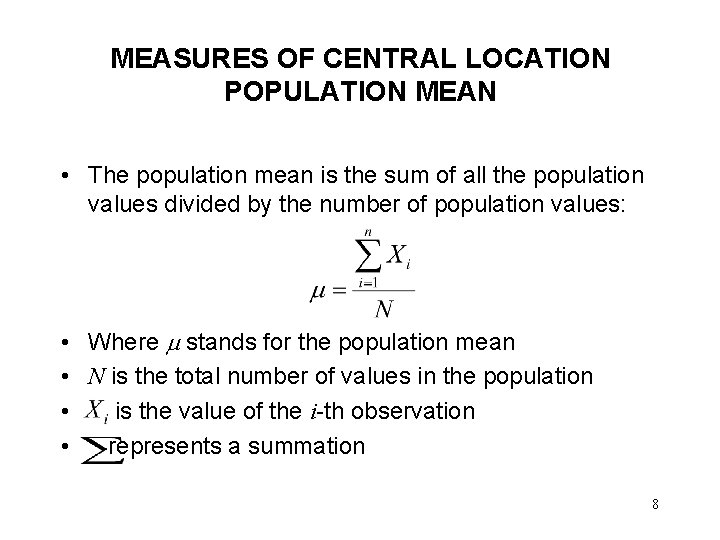 MEASURES OF CENTRAL LOCATION POPULATION MEAN • The population mean is the sum of