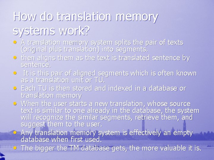 How do translation memory systems work? • A translation memory system splits the pair