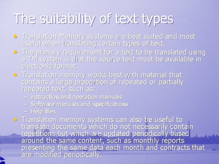 The suitability of text types • Translation Memory systems are best suited and most