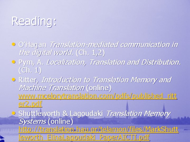 Reading: • O’Hagan Translation-mediated communication in the digital world. (Ch. 1, 2) • Pym,