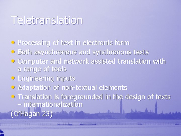 Teletranslation • Processing of text in electronic form • Both asynchronous and synchronous texts