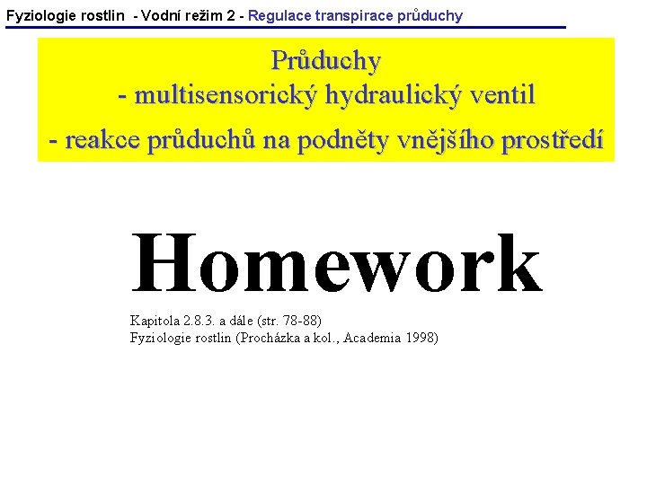 Fyziologie rostlin - Vodní režim 2 - Regulace transpirace průduchy Průduchy - multisensorický hydraulický