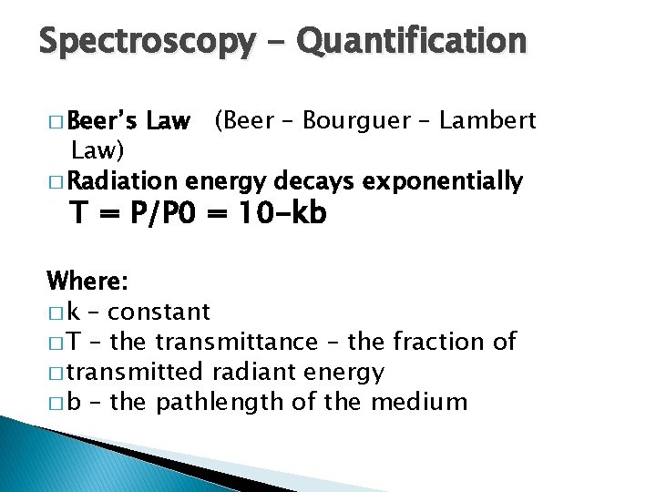 Spectroscopy - Quantification � Beer’s Law (Beer – Bourguer – Lambert Law) � Radiation