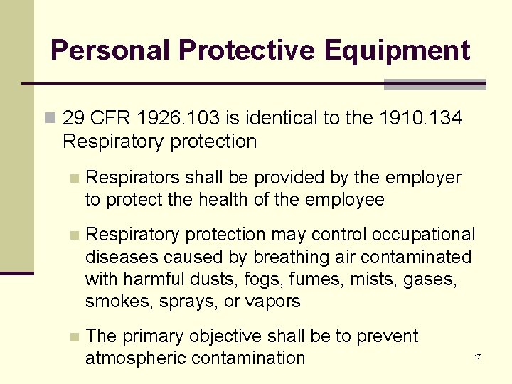 Personal Protective Equipment n 29 CFR 1926. 103 is identical to the 1910. 134