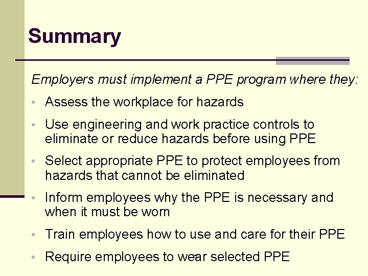 Summary Employers must implement a PPE program where they: • Assess the workplace for