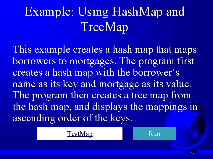 Example: Using Hash. Map and Tree. Map This example creates a hash map that