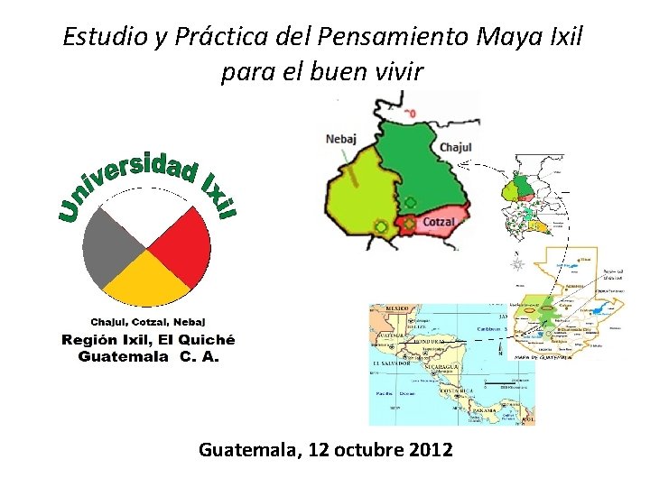 Estudio y Práctica del Pensamiento Maya Ixil para el buen vivir Guatemala, 12 octubre