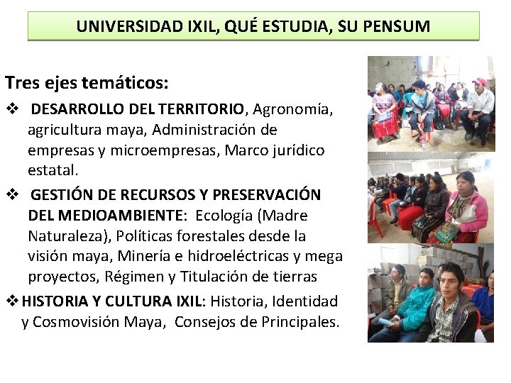 UNIVERSIDAD IXIL, QUÉ ESTUDIA, SU PENSUM Tres ejes temáticos: v DESARROLLO DEL TERRITORIO, Agronomía,