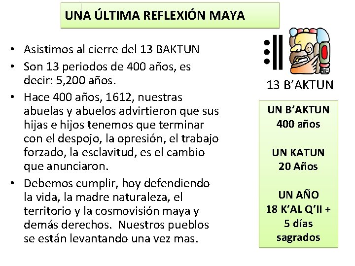 UNA ÚLTIMA REFLEXIÓN MAYA • Asistimos al cierre del 13 BAKTUN • Son 13