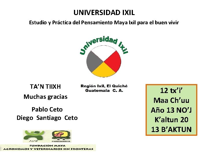 UNIVERSIDAD IXIL Estudio y Práctica del Pensamiento Maya Ixil para el buen vivir TA’N