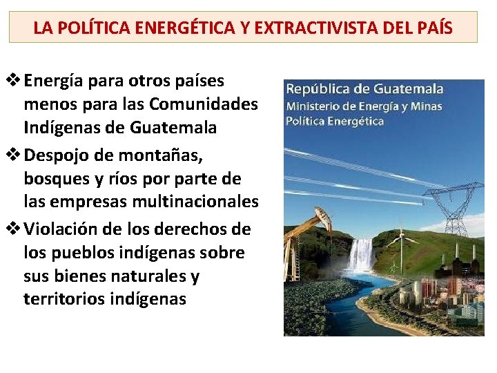 LA POLÍTICA ENERGÉTICA Y EXTRACTIVISTA DEL PAÍS v Energía para otros países menos para