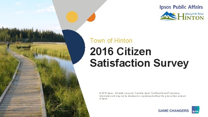 Town of Hinton 2016 Citizen Satisfaction Survey © 2016 Ipsos. All rights reserved. Contains Town of Hinton 2016 Citizen Satisfaction Survey © 2016 Ipsos. All rights reserved. Contains