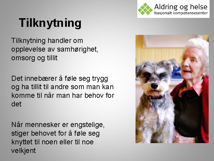 Tilknytning handler om opplevelse av samhørighet, omsorg og tillit Det innebærer å føle seg