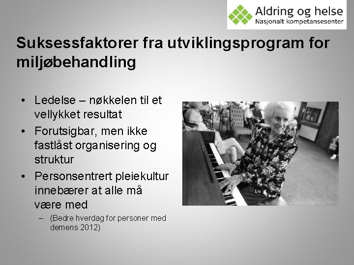 Suksessfaktorer fra utviklingsprogram for miljøbehandling • Ledelse – nøkkelen til et vellykket resultat •