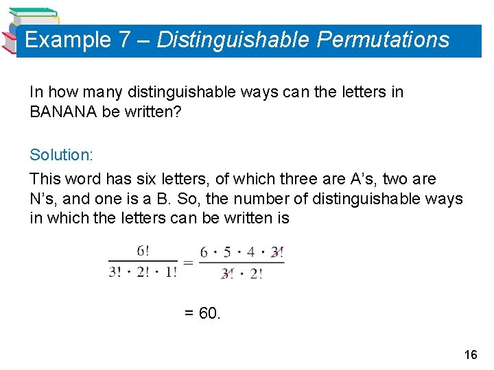 Example 7 – Distinguishable Permutations In how many distinguishable ways can the letters in