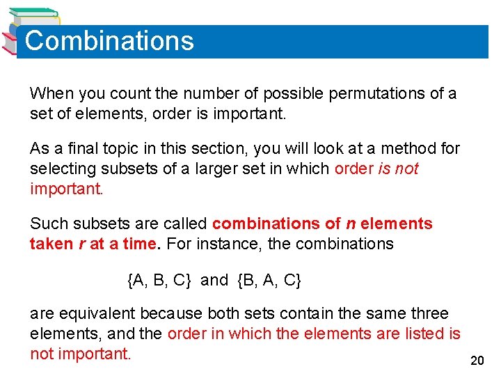 Combinations When you count the number of possible permutations of a set of elements,