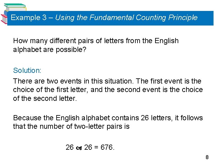 Example 3 – Using the Fundamental Counting Principle How many different pairs of letters