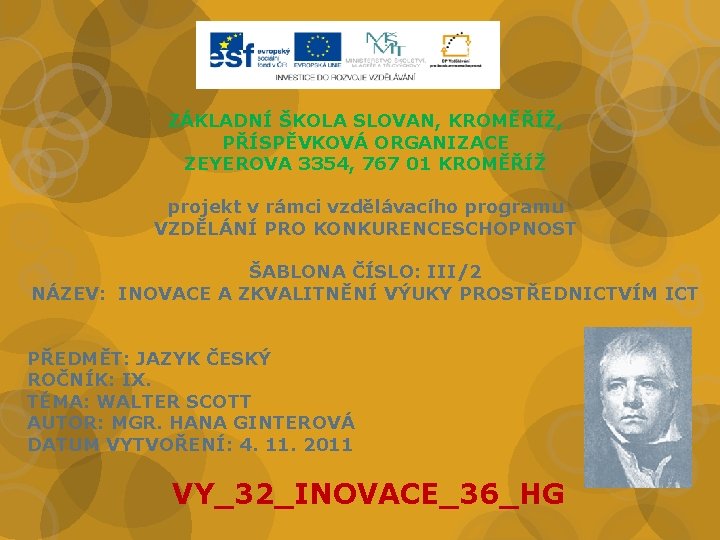 ZÁKLADNÍ ŠKOLA SLOVAN, KROMĚŘÍŽ, PŘÍSPĚVKOVÁ ORGANIZACE ZEYEROVA 3354, 767 01 KROMĚŘÍŽ projekt v rámci