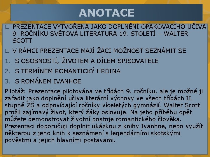 ANOTACE q PREZENTACE VYTVOŘENA JAKO DOPLNĚNÍ OPAKOVACÍHO UČIVA 9. ROČNÍKU SVĚTOVÁ LITERATURA 19. STOLETÍ