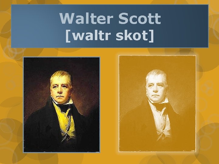 Walter Scott [waltr skot] 