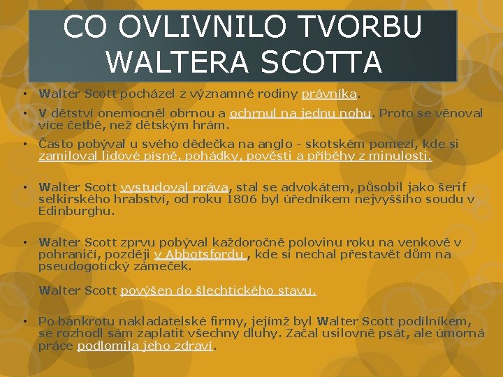 CO OVLIVNILO TVORBU WALTERA SCOTTA • Walter Scott pocházel z významné rodiny právníka. •