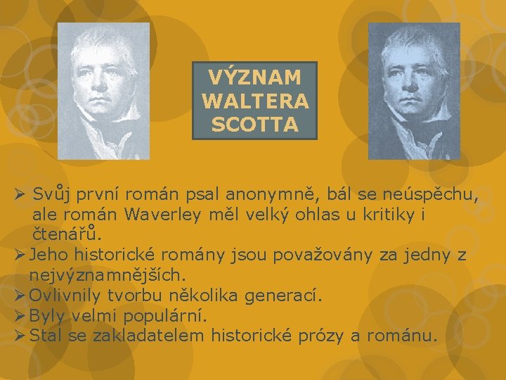 VÝZNAM WALTERA SCOTTA Ø Svůj první román psal anonymně, bál se neúspěchu, ale román