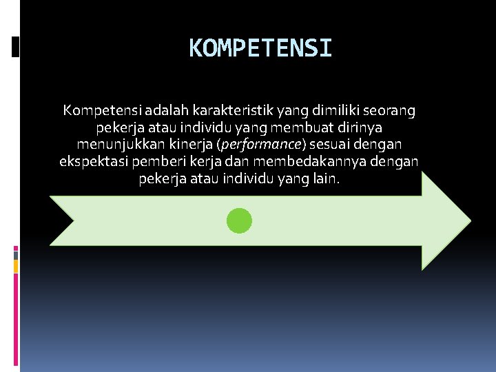 KOMPETENSI Kompetensi adalah karakteristik yang dimiliki seorang pekerja atau individu yang membuat dirinya menunjukkan