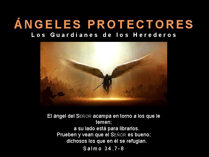 ÁNGELES PROTECTORES Los Guardianes de los Herederos El ángel del SEÑOR acampa en torno