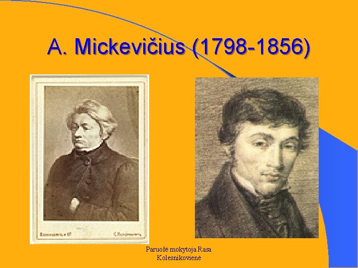 A. Mickevičius (1798 -1856) Paruošė mokytoja Rasa Kolesnikovienė 
