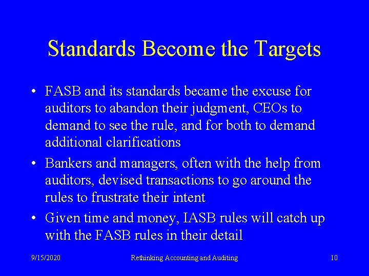 Standards Become the Targets • FASB and its standards became the excuse for auditors