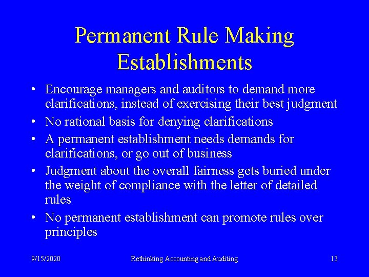 Permanent Rule Making Establishments • Encourage managers and auditors to demand more clarifications, instead